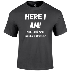 Here I Am Funny T Shirt