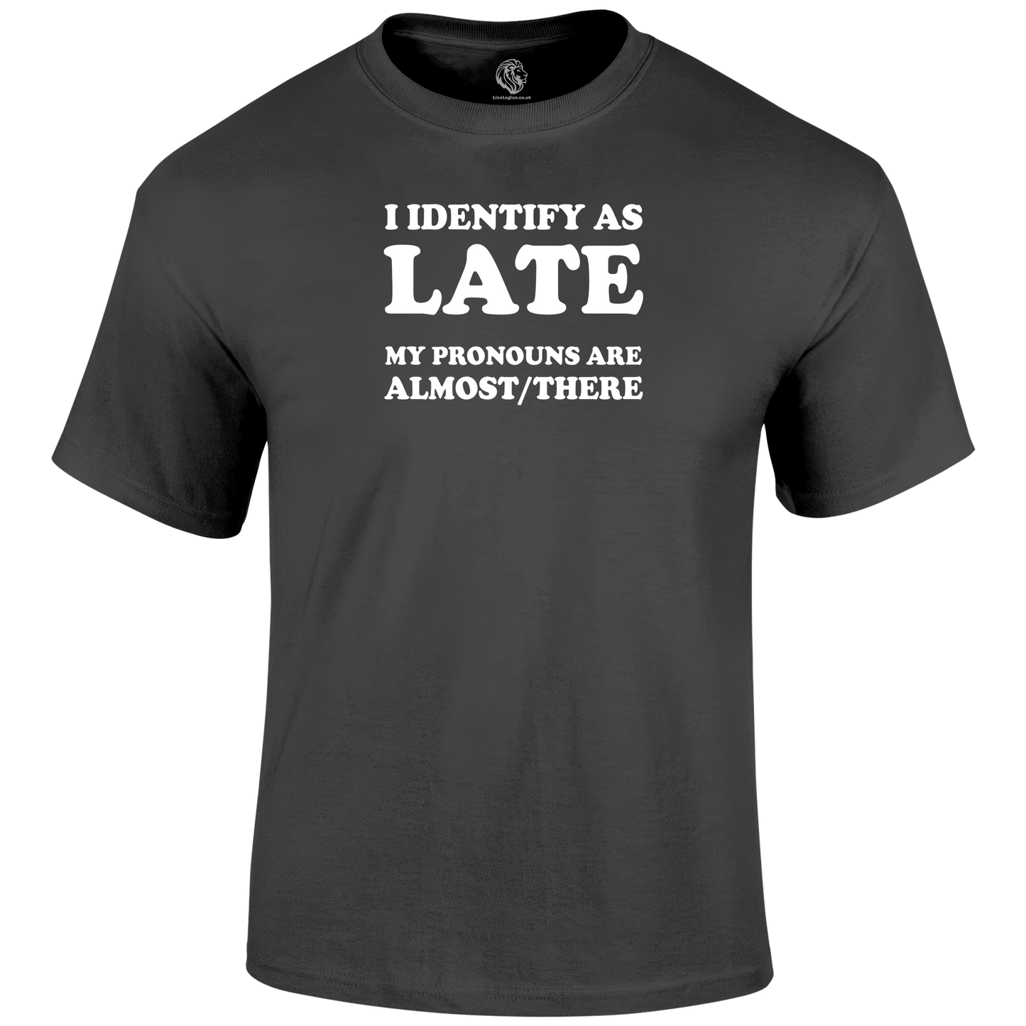 Late Pronouns Funny T Shirt by Lion Legion 