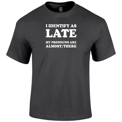 Late Pronouns Funny T Shirt by Lion Legion 