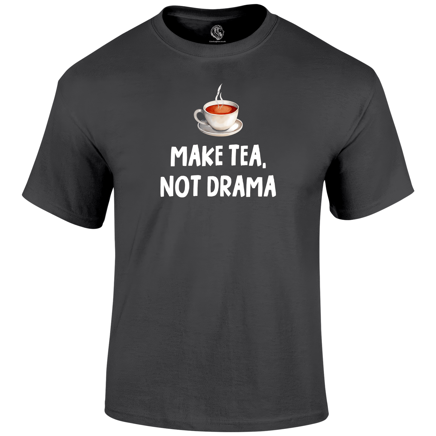 Tea Not Drama Funny T Shirt by Lion Legion 