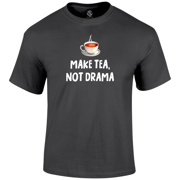 Tea Not Drama Funny T Shirt by Lion Legion 