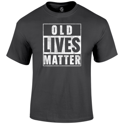 Old Lives Matter Funny T Shirt by Lion Legion 