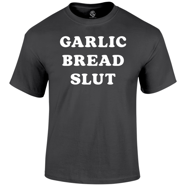 Garlic Bread Slut T Shirt by Lion Legion 