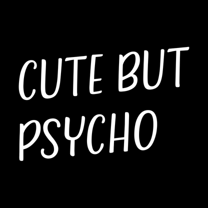 Cute But Psycho Funny T Shirt by Lion Legion 