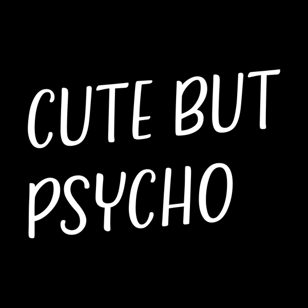 Cute But Psycho Funny T Shirt by Lion Legion 