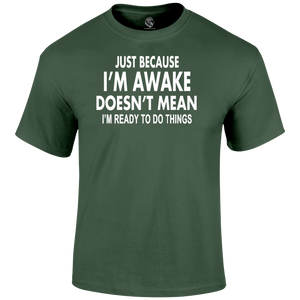 I'm Awake T Shirt