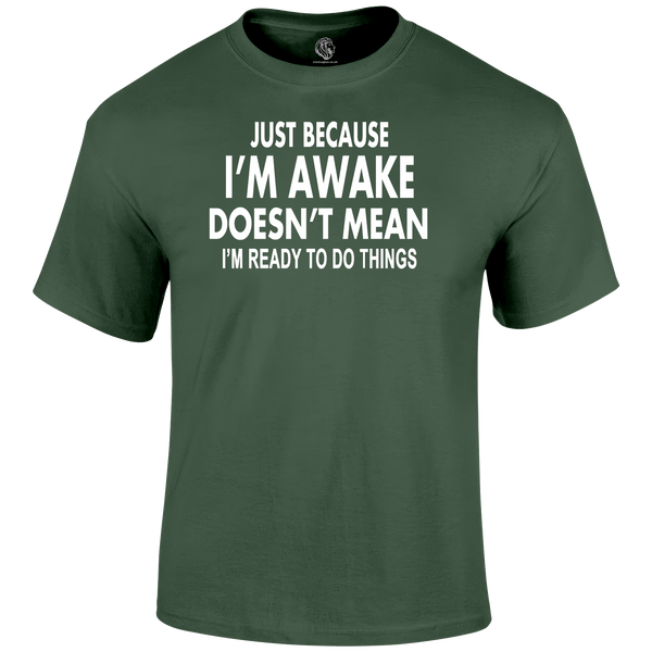 I'm Awake T Shirt by Lion Legion 