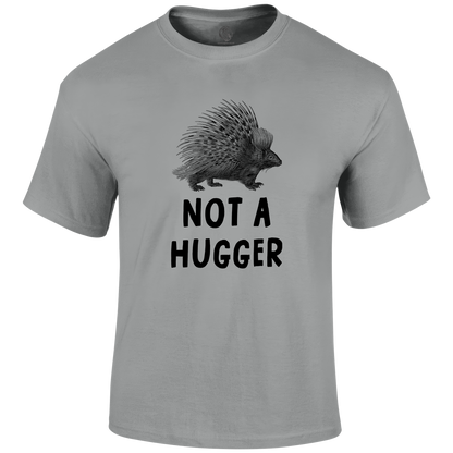 Not A Hugger T Shirt