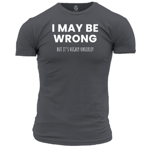 I May Be Wrong Funny T Shirt