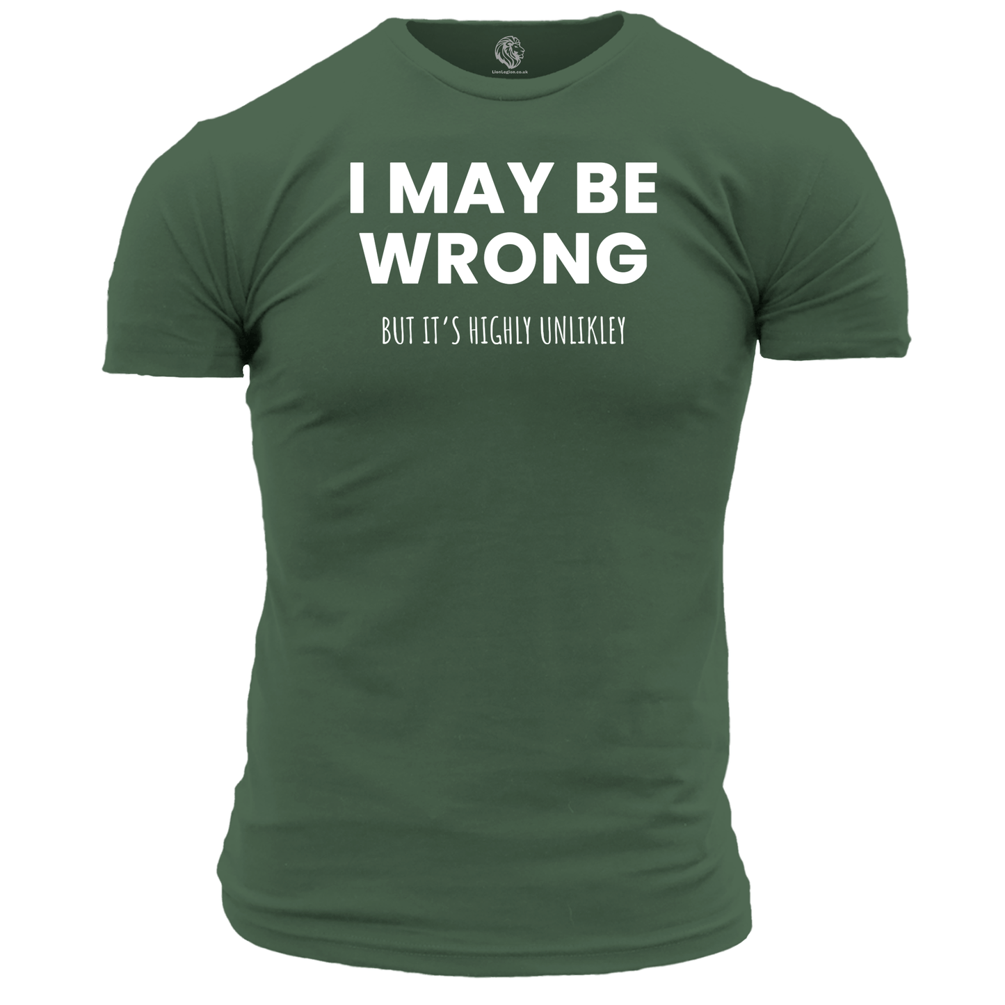 I May Be Wrong Funny T Shirt by Lion Legion 