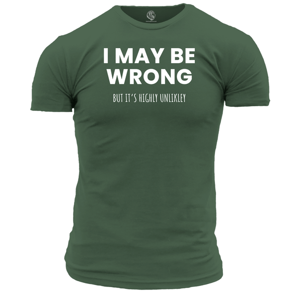 I May Be Wrong Funny T Shirt by Lion Legion 