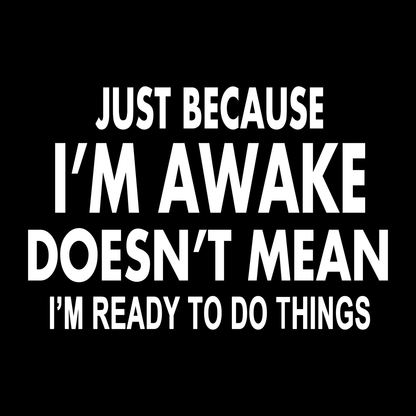 I'm Awake T Shirt by Lion Legion 