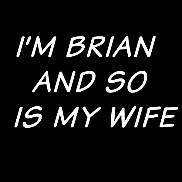 I'm Brian T Shirt by Lion Legion 
