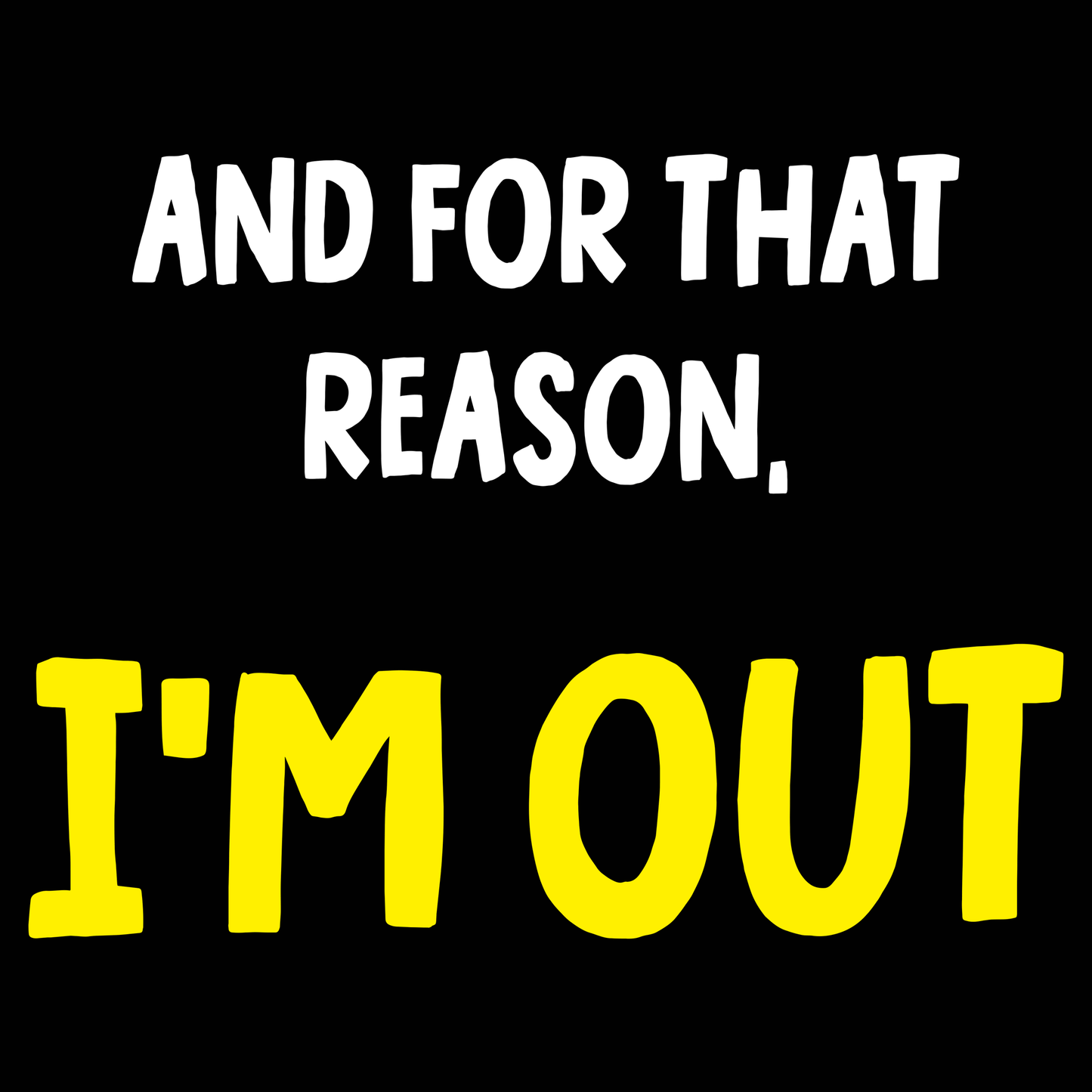 I'm Out Funny T Shirt by Lion Legion 