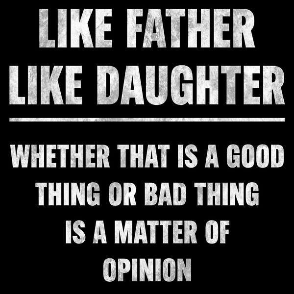 Like My Daughter T Shirt by Lion Legion 