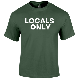 Locals Only Funny T Shirt