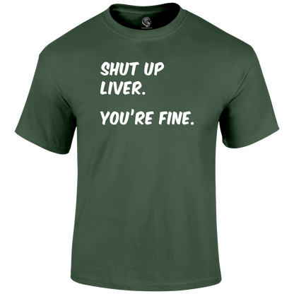 Shut Up Liver T Shirt