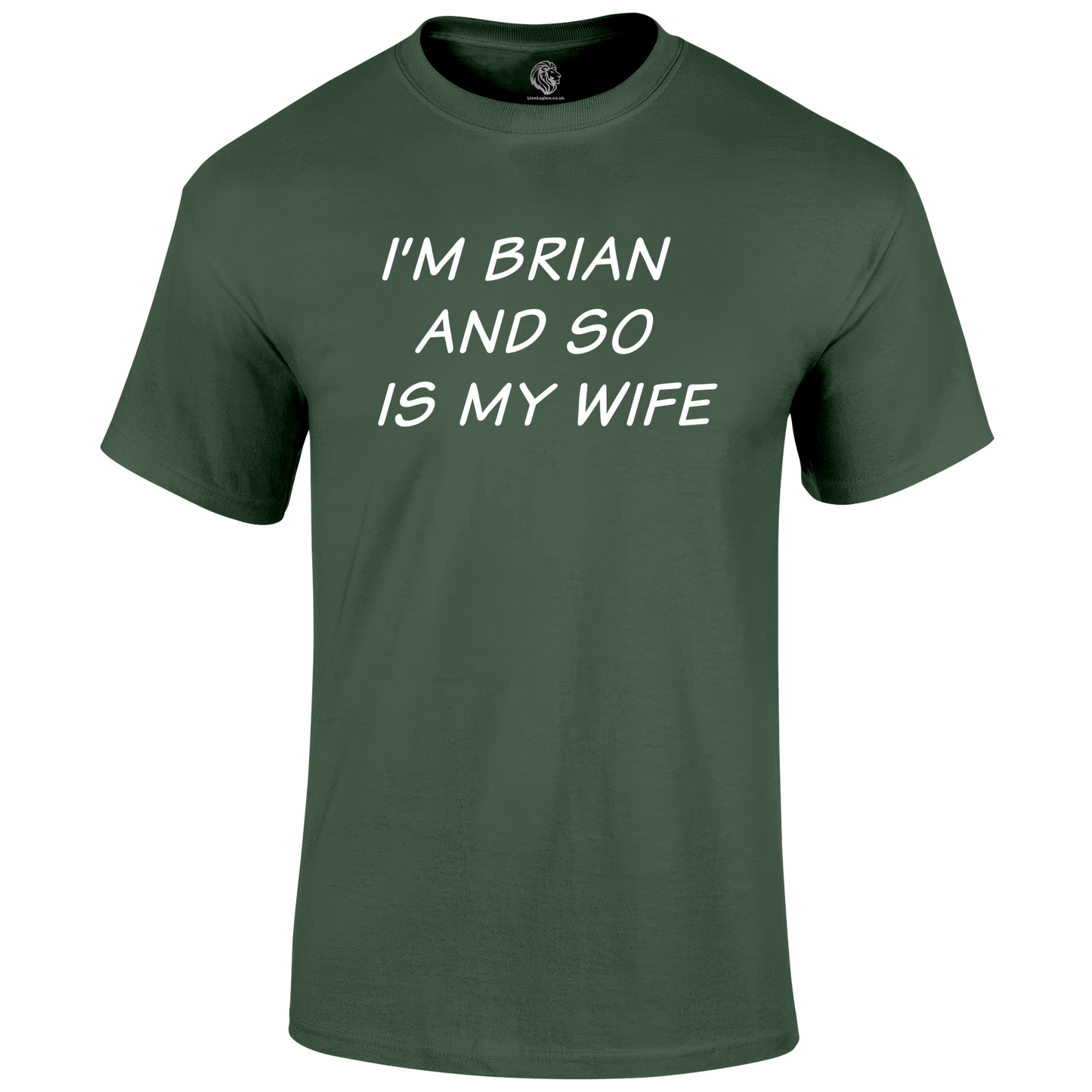 I'm Brian T Shirt by Lion Legion 