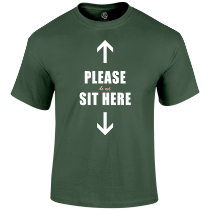 Sit Here T Shirt