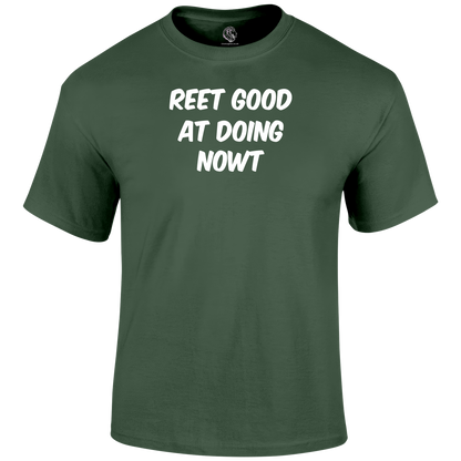 Reet Good Doing Nowt T Shirt