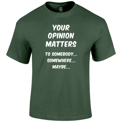 Your Opinion T Shirt