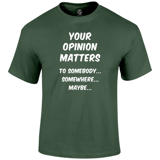 Your Opinion T Shirt