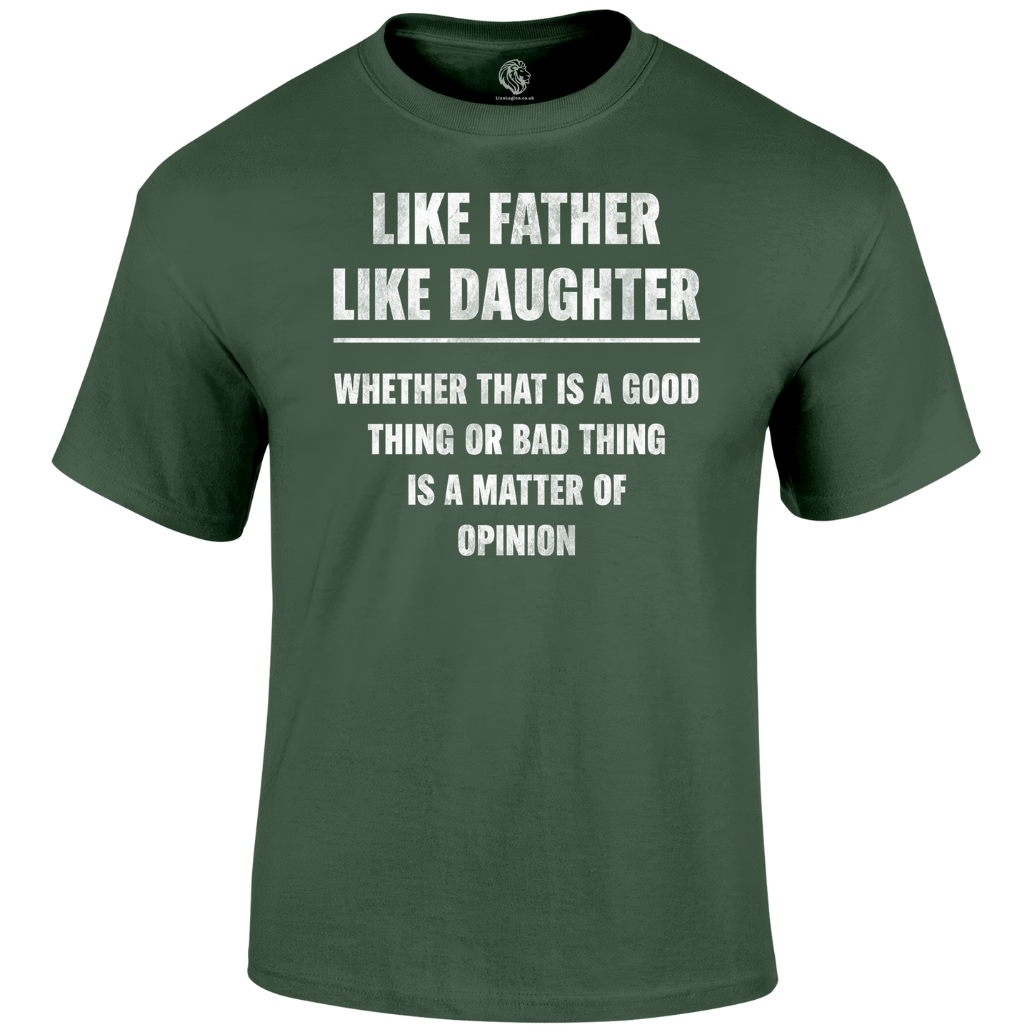 Like My Daughter T Shirt by Lion Legion 
