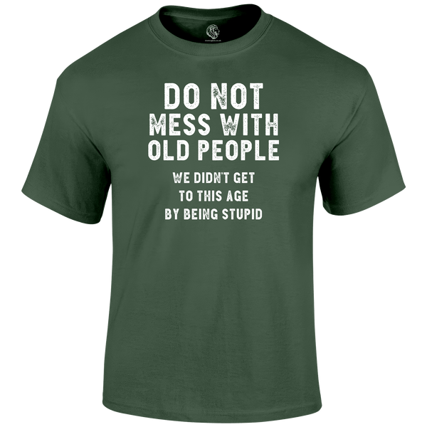 Don't Mess With Oldies Funny T Shirt by Lion Legion 