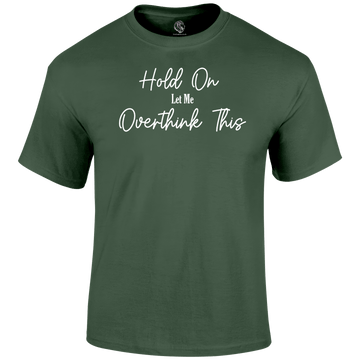 Overthinking T Shirt