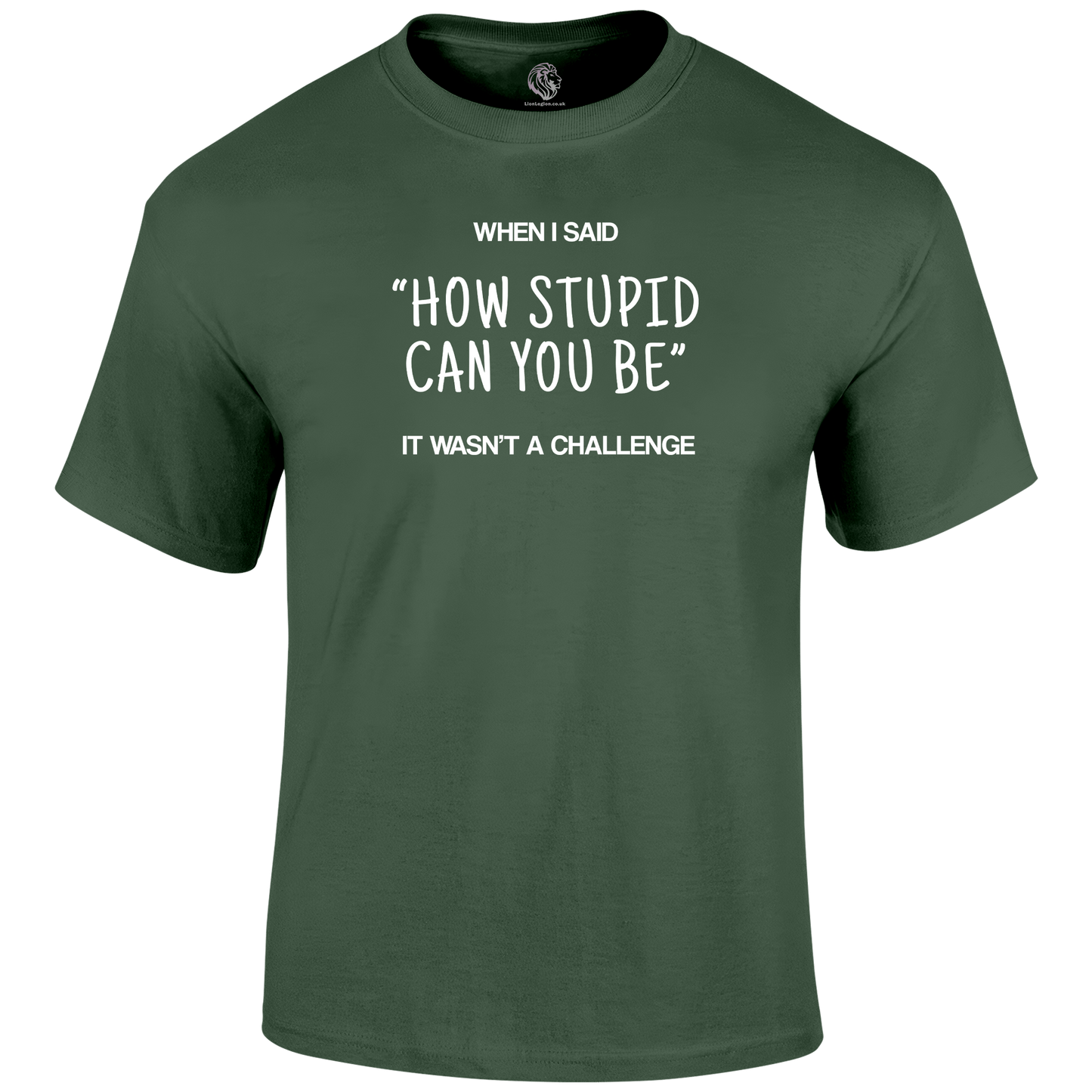 Stupid Challenge T Shirt by Lion Legion 