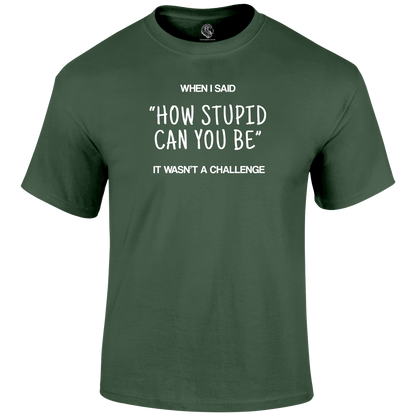 Stupid Challenge T Shirt by Lion Legion 