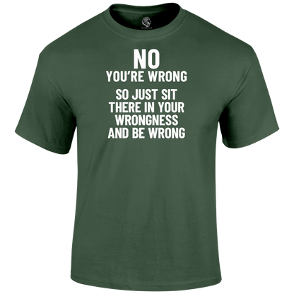 You're Wrong T Shirt by Lion Legion 