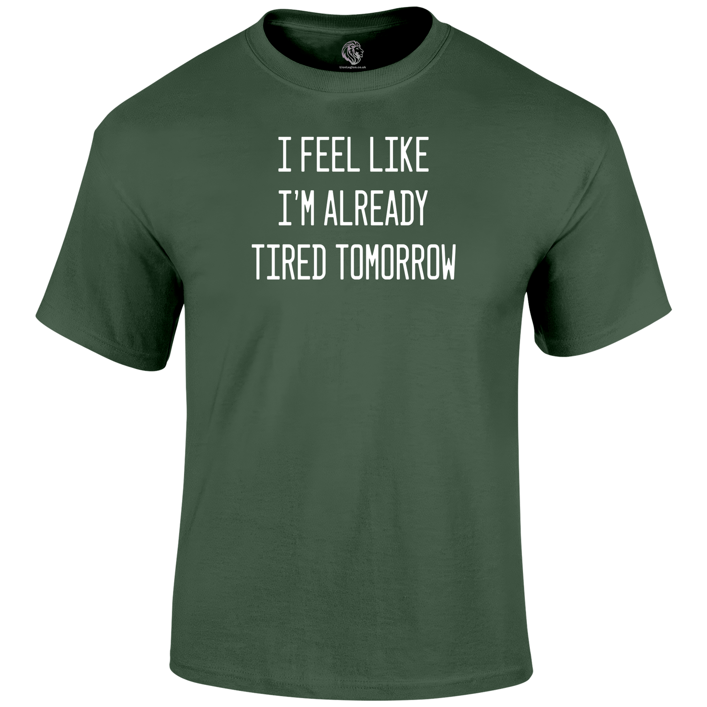 Already Tired T Shirt by Lion Legion 