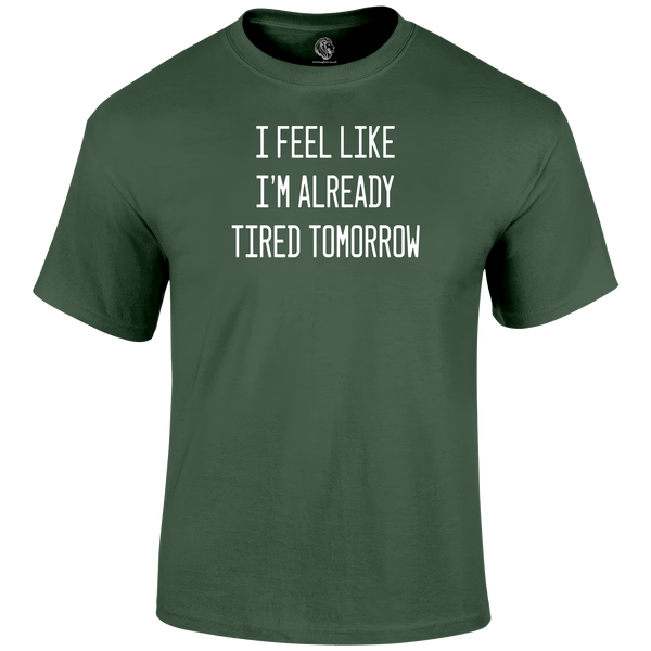 Already Tired T Shirt by Lion Legion 