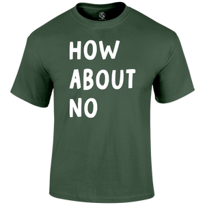 How About No Funny T Shirt