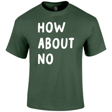 How About No Funny T Shirt