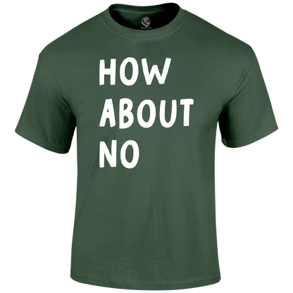 How About No Funny T Shirt by Lion Legion 