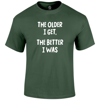 Older I Get Funny T Shirt