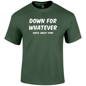 Down For Whatever Funny T Shirt