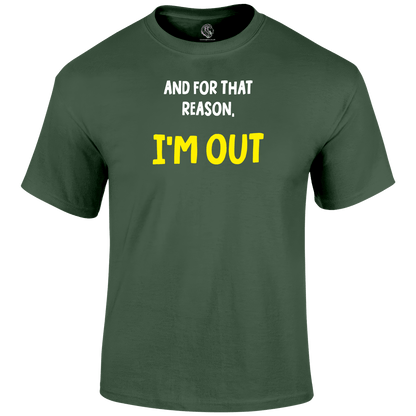 I'm Out Funny T Shirt by Lion Legion 