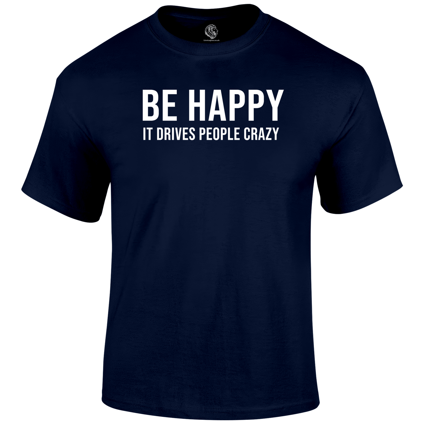 Be Happy T Shirt by Lion Legion 