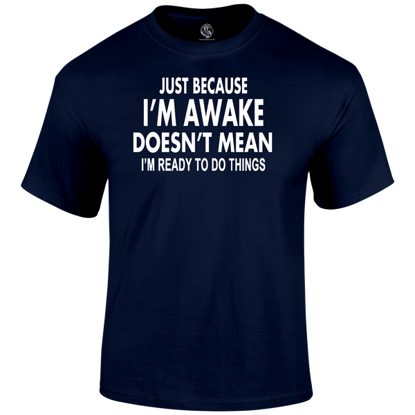 I'm Awake T Shirt by Lion Legion 
