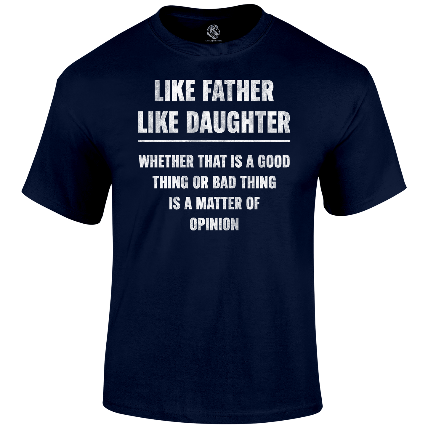 Like My Daughter T Shirt by Lion Legion 