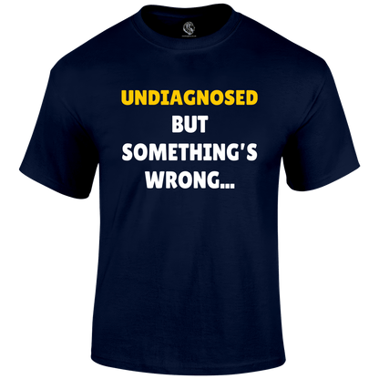 Undiagnosed Funny T Shirt by Lion Legion 