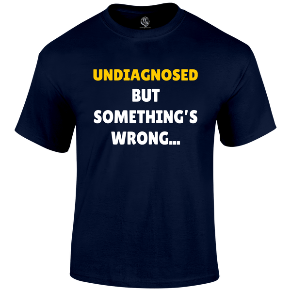 Undiagnosed Funny T Shirt by Lion Legion 