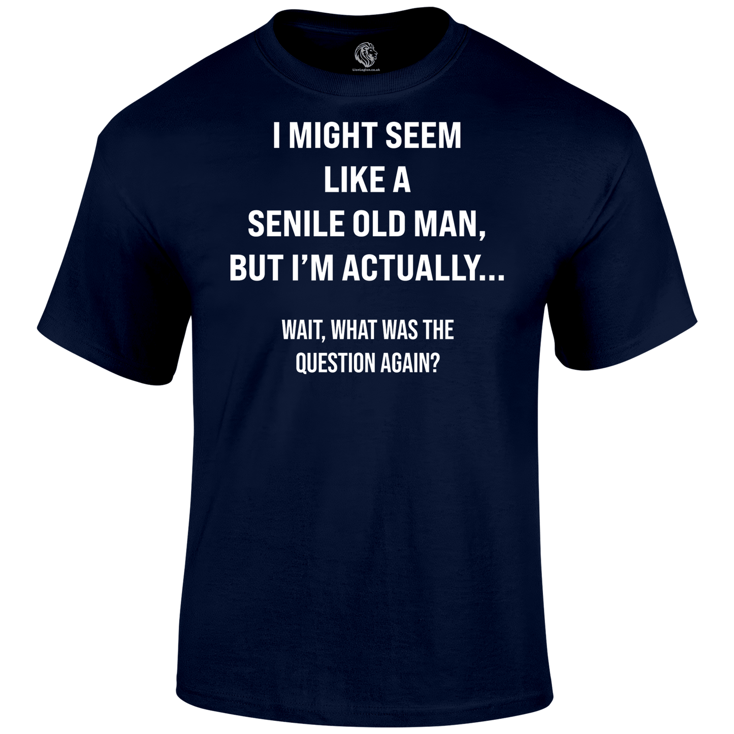 Senile Funny T Shirt by Lion Legion 