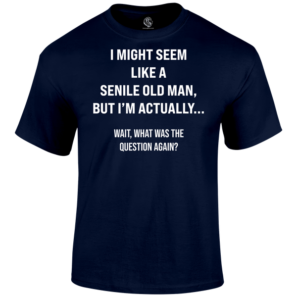 Senile Funny T Shirt by Lion Legion 