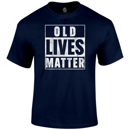 Old Lives Matter Funny T Shirt by Lion Legion 