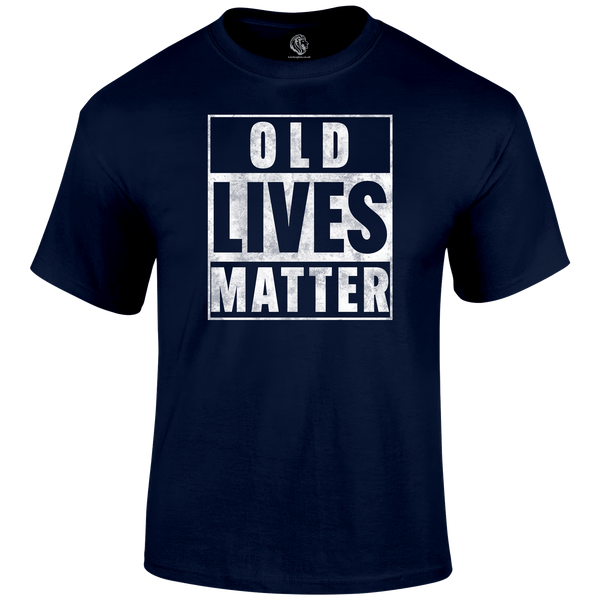 Old Lives Matter Funny T Shirt by Lion Legion 