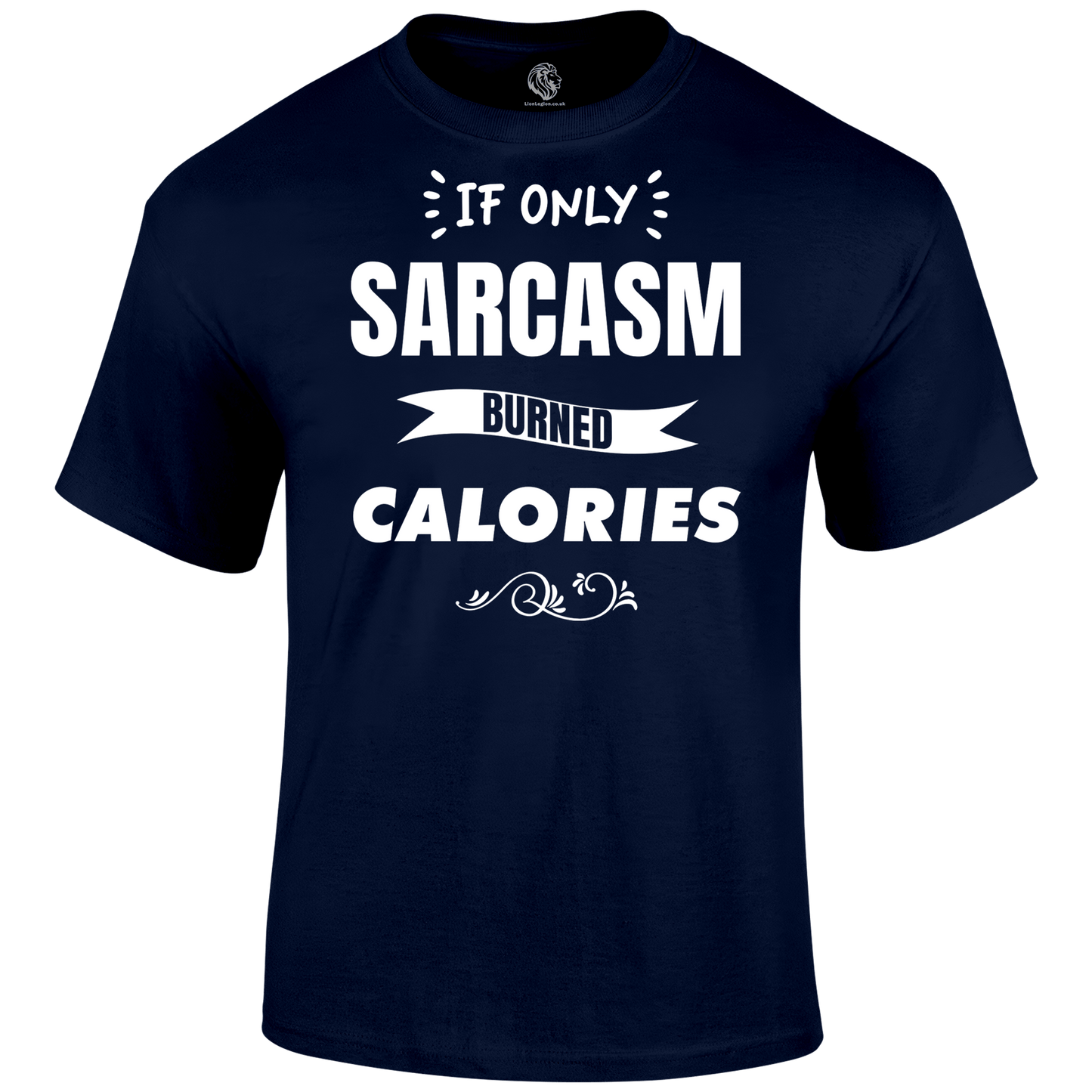 Sarcasm Calories T Shirt by Lion Legion 